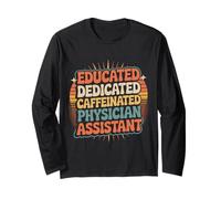 Educated Dedicated Caffeinated Physician Assistant - Long Sleeve T-Shirt
