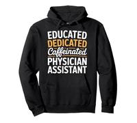 Educated Dedicated Caffeinated Physician Assistant - Pullover Hoodie