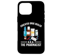 Educated Drug Dealer AKA The Pharmacist Funny Pharmacy Tech Case for iPhone 16 Pro Max