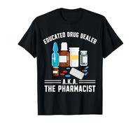 Educated Drug Dealer AKA The Pharmacist Funny Pharmacy Tech T-Shirt