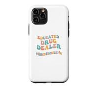 Educated Drug Dealer Funny Anesthesiologist Anesthesia Dr. Case for iPhone 11 Pro