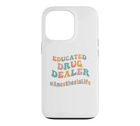 Educated Drug Dealer Funny Anesthesiologist Anesthesia Dr. Case for iPhone 13 Pro