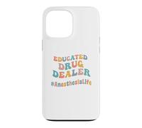 Educated Drug Dealer Funny Anesthesiologist Anesthesia Dr. Case for iPhone 13 Pro Max