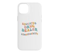 Educated Drug Dealer Funny Anesthesiologist Anesthesia Dr. Case for iPhone 14 Plus