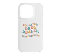 Educated Drug Dealer Funny Anesthesiologist Anesthesia Dr. Case for iPhone 14 Pro