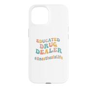 Educated Drug Dealer Funny Anesthesiologist Anesthesia Dr. Case for iPhone 15