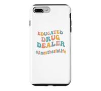 Educated Drug Dealer Funny Anesthesiologist Anesthesia Dr. Case for iPhone 7 Plus/8 Plus
