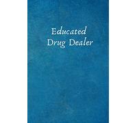 Educated Drug Dealer: Gift For Pharmacist Employee Coworker Colleague .- Lined Notebook Writing Journal