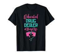 Educated Drug Dealer Nurse T-Shirt