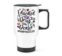 Educated Drug Dealer Pharmacist Life Travel Mug Cup with Handle