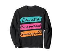 Educated, Empowered, Unstoppable Sweatshirt