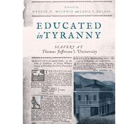 Educated in Tyranny: Slavery at Thomas Jefferson’s University