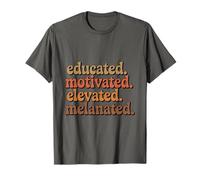 Educated Motivated Elevated Melanated, Black History T-Shirt