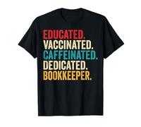 Educated Vaccinated Caffeinated Dedicated Bookkeeper T-Shirt