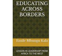EDUCATING ACROSS BORDERS: LESSON IN LEADERSHIP FROM AFRICA TO THE WEST