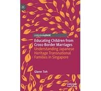 Educating Children from Cross-Border Marriages: Understanding Japanese Heritage Transnational Families in Singapore
