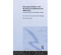 Educating Children with Emotional and Behavioural Difficulties: Inclusive Practice in Mainstream Schools (School Concerns Series)