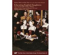 Educating English Daughters - Late Seventeenth-Century Debates: Volume 44 (The Other Voice in Early Modern Europe: The Toronto Series)
