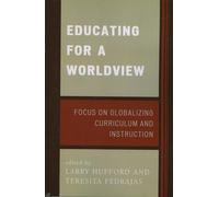 Educating for a Worldview: Focus on Globalizing Curriculum and Instruction