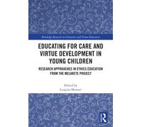 Educating for Care and Virtue Development in Young Children : Research Approaches in Ethics Education from the MelArete Project