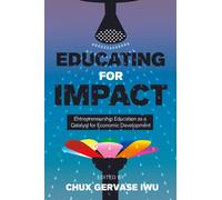 Educating for Impact : Entrepreneurship Education as a Catalyst for Economic Development