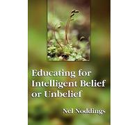Educating for Intelligent Belief and Unbelief (John Dewey Lecture) (John Dewey Lecture Series)