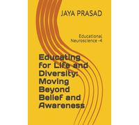 Educating for Life and Diversity: Moving Beyond Belief and Awareness: Educational Neuroscience -4