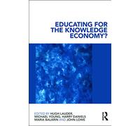 Educating for the Knowledge Economy?: Critical Perspectives