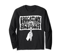 Educating is Activism Teacher Appreciation Social Education Long Sleeve T-Shirt