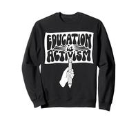 Educating is Activism Teacher Appreciation Social Education Sweatshirt