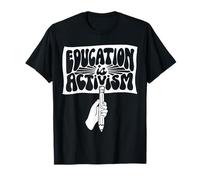 Educating is Activism Teacher Appreciation Social Education T-Shirt