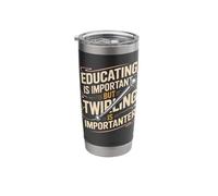 Educating is Important But Twirling is Importanter Baton Stainless Steel Insulated Tumbler