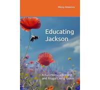 Educating Jackson: A Fun Homeschooling and Frugal Living Guide