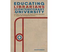 Educating Librarians in the Contemporary University: An Essay on iSchools and Emancipatory Resilience in Library and Information Science