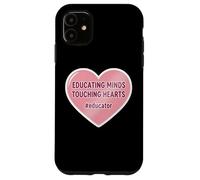 Educating Minds Touching Hearts School Teacher Educator Case for iPhone 11