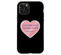 Educating Minds Touching Hearts School Teacher Educator Case for iPhone 11 Pro
