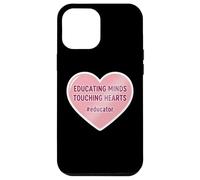 Educating Minds Touching Hearts School Teacher Educator Case for iPhone 12 Pro Max