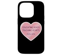 Educating Minds Touching Hearts School Teacher Educator Case for iPhone 14 Pro