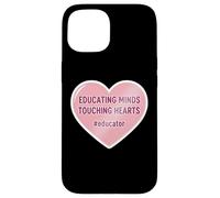 Educating Minds Touching Hearts School Teacher Educator Case for iPhone 15