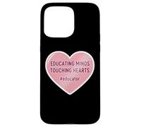 Educating Minds Touching Hearts School Teacher Educator Case for iPhone 15 Pro Max