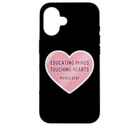 Educating Minds Touching Hearts School Teacher Educator Case for iPhone 16