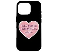 Educating Minds Touching Hearts School Teacher Educator Case for iPhone 16 Pro