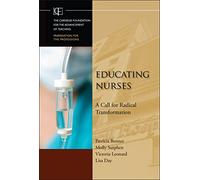 Educating Nurses: A Call for Radical Transformation: 15 (Jossey-Bass/Carnegie Foundation for the Advancement of Teaching)