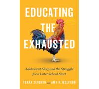Educating the Exhausted : Adolescent Sleep and the Struggle for a Later School Start