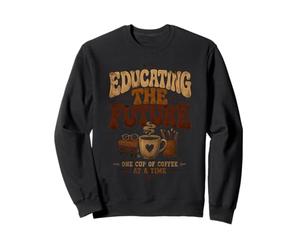Educating the Future Teacher Coffee Lover Sweatshirt
