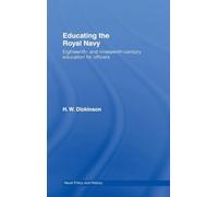 Educating the Royal Navy: 18th and 19th Century Education for Officers (Cass Series: Naval Policy and History)