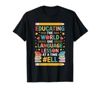 Educating The World One Language Lesson, ENL Teacher T-Shirt