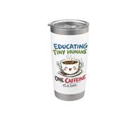 Educating Tiny Humans One Caffeine at a Time Funny Coffee Stainless Steel Insulated Tumbler