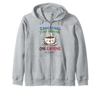 Educating Tiny Humans One Caffeine at a Time Funny Coffee Zip Hoodie