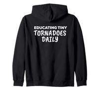 Educating Tiny Tornadoes Daily. Zip Hoodie